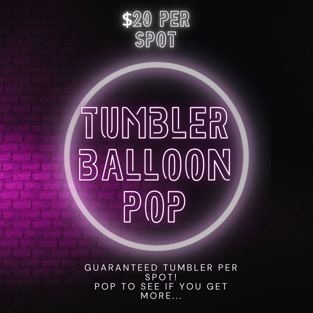 PLAY TUMBLER BALLOON POP LIVE ON TIKTOK! $20 PER SPOT AND GUARANTEED A TUMBLER FOR EACH SPOT