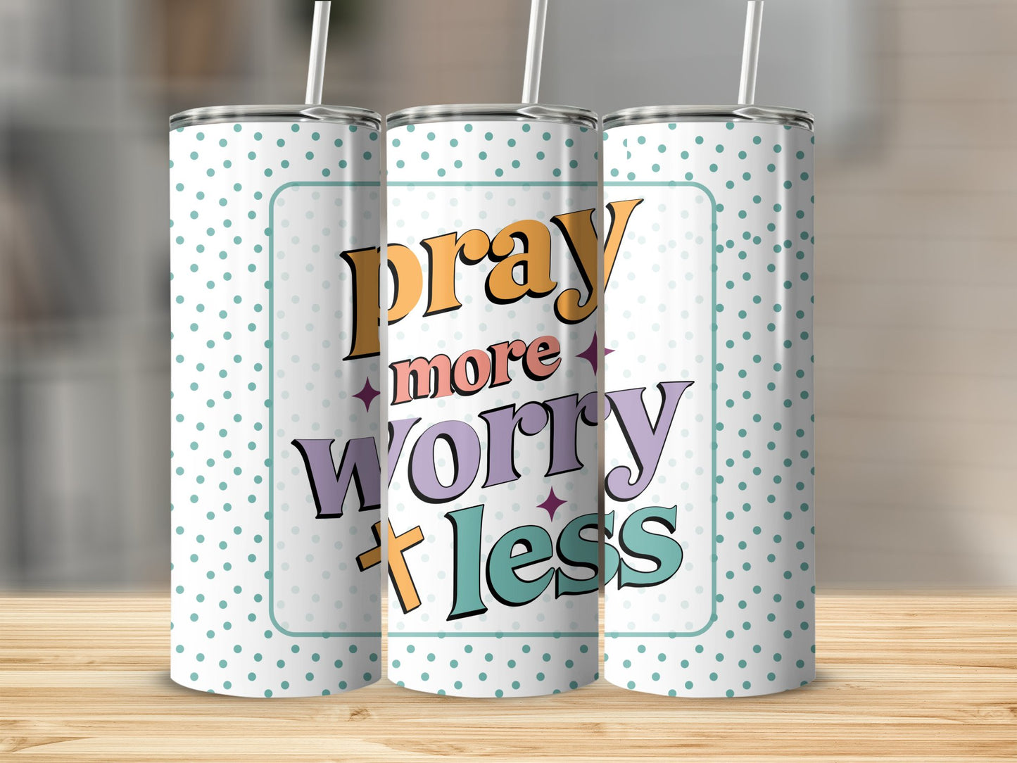 Pray More Worry Less 20 oz Straight Tumbler