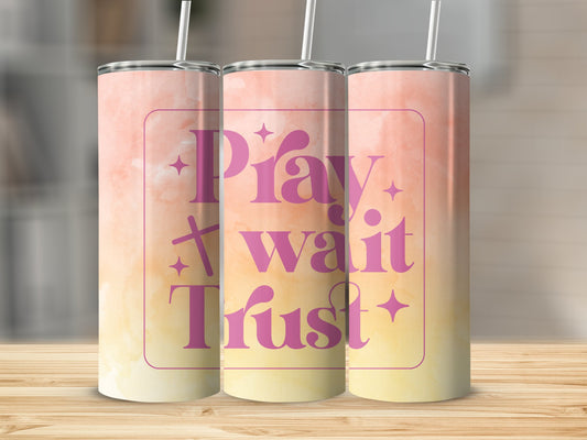 Pray Wait Trust 20 oz Straight Tumbler